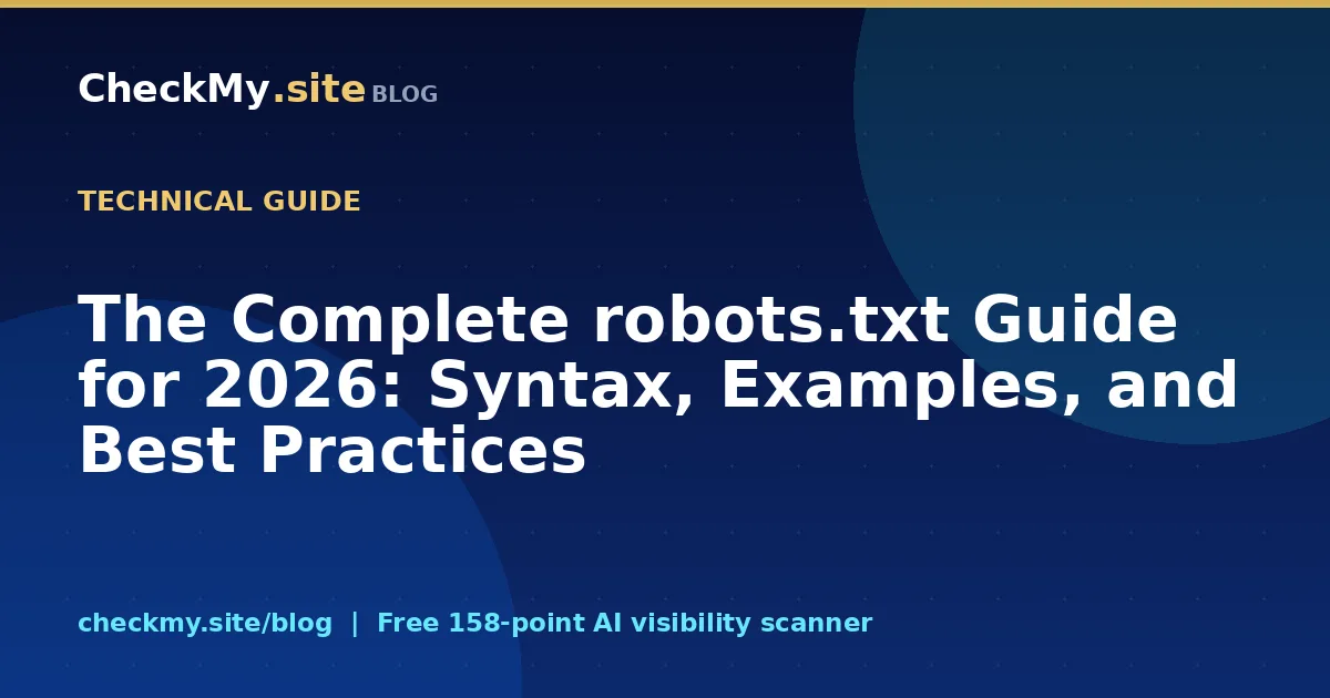 The Complete robots.txt Guide for 2026: Syntax, Examples, and Best Practices
