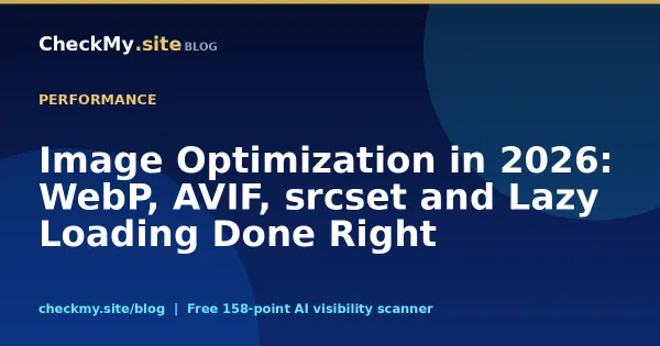 Image Optimization in 2026: WebP, AVIF, srcset and Lazy Loading Done Right