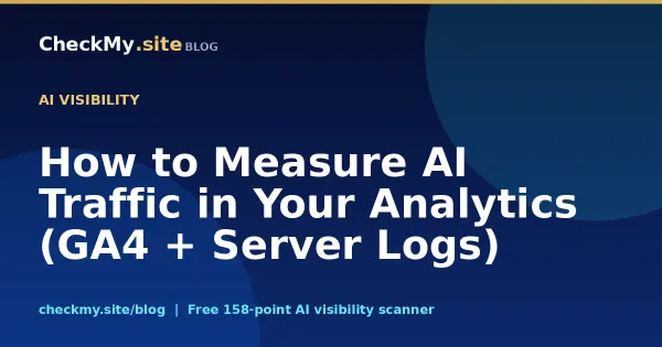 How to Measure AI Traffic in Your Analytics (GA4 + Server Logs)