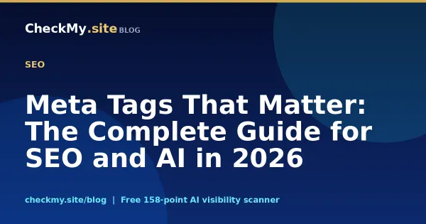 Meta Tags That Matter: The Complete Guide for SEO and AI in 2026